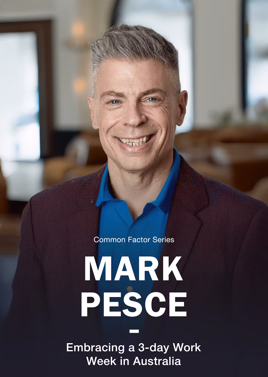 Common Factor Series — MARK PESCE — Embracing a 3-day Work Week in Australia